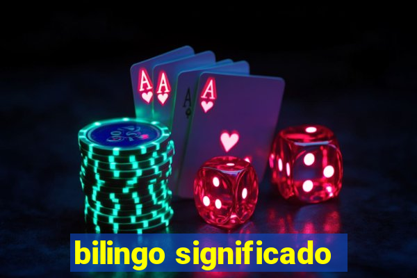 bilingo significado